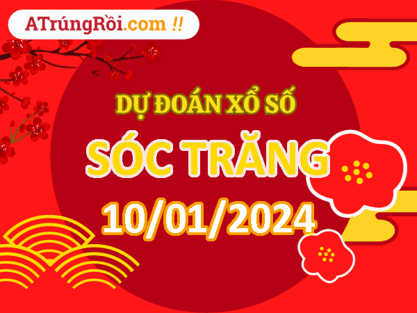 Dự đoán Soi cầu Xổ số Sóc Trăng 10/1/2024 (Thứ 4 - 10/01)