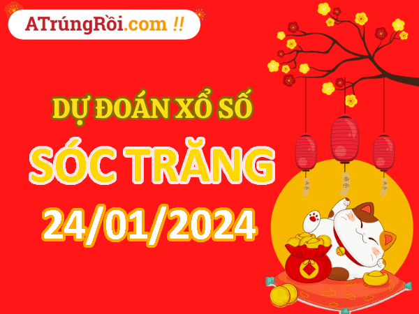 Dự đoán Soi cầu Xổ số Sóc Trăng 24/1/2024 (Thứ 4 - 24/01)