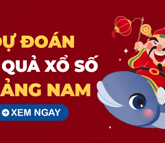 Dự đoán XSQNM 15/10 – Soi cầu xổ số Quảng Nam ngày 15/10/2024